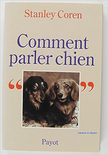 Amazon Fr Comment Parler Chien Maitriser L Art De La Communication Entre Les Chiens Et Les Hommes Coren Stanley Livres