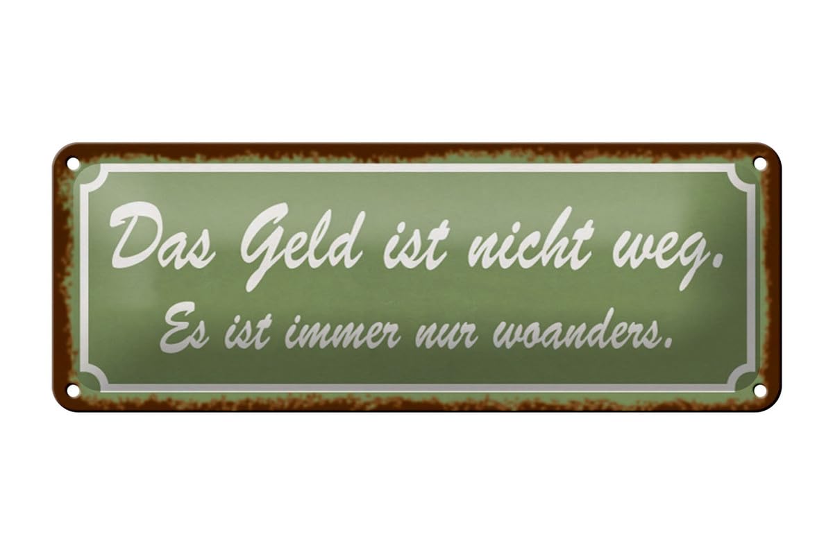 Tin Sign 27 x 10 cm Arched "Das Geld ist Nicht Weg" [German Language]