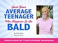 Just Your Average Teenager Who Happens To Be Bald.