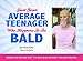 Just Your Average Teenager Who Happens To Be Bald. - Book by Olivia Rusk