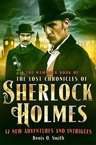 "The Mammoth Book of the Lost Chronicles of Sherlock Holmes" av Denis O Smith