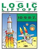 Logic Liftoff, Grades 4-6 by Bonnie Risby, Dean Crawford