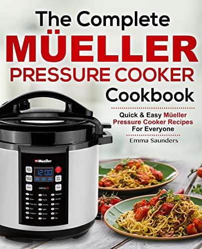 The Complete Mueller Pressure Cooker Cookbook: Quick & Easy Mueller Pressure Cooker Recipes For Everyone Paperback – November 1, 2018