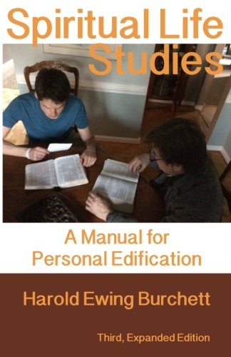 Spiritual Life Studies: A Manual for Personal Edification by Harold Ewing Burchett