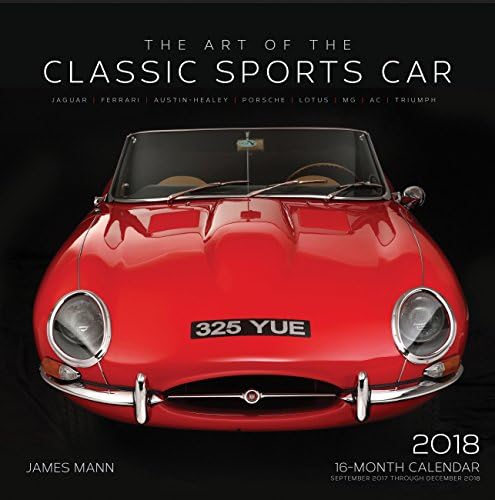 The Art of the Classic Sports Car 2018: 16 Month Calendar Includes September 2017 Through December 2018
