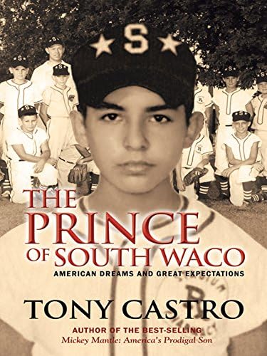The Prince of South Waco: American Dreams and Great Expectations Kindle Edition