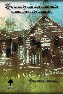 Livro Histórias de uma casa abandonada na floresta de cogumelos: antologia de contos mágicos, suspensa e terror
