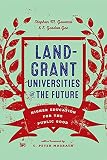 Land-Grant Universities for the Future: Higher Education for the Public Good Land-Grant Universities for the Future: Higher Education for the Public Good