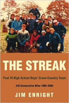 The Streak: Paul VI High School Boys' Cross-Country Team 240 Consecutive Wins 1980-2006 The Streak: Paul VI High School Boys' Cross-Country Team 240 Consecutive Wins 1980-2006