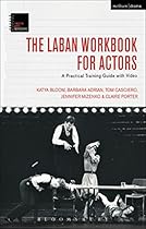 The Laban Workbook for Actors: A Practical Training Guide with Video (Theatre Arts Workbooks)