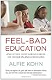 Feel-Bad Education: And Other Contrarian Essays on Children and Schooling