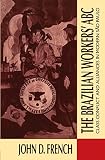 The Brazilian Workers' ABC: Class Conflict and Alliances in Modern Sao Paulo