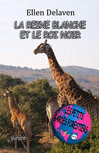 Les Petits Gardes Forestiers: La reine blanche et le roi noir (French Edition) by Ellen Delaven, Laura Caballo, Elize Monbiola