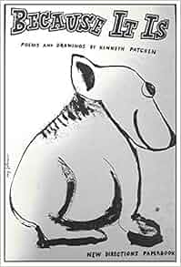 Because It Is Poems & Drawings By Kennet: Kenneth Patchen