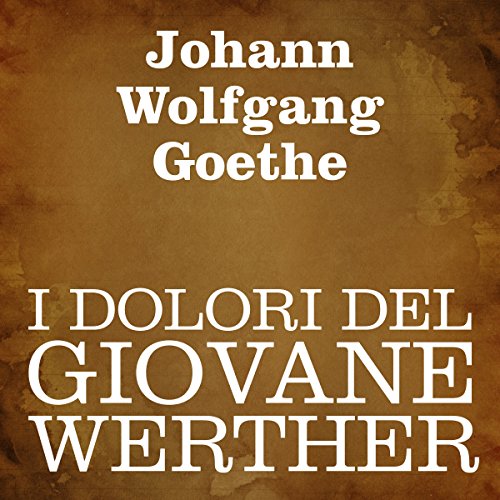 I dolori del giovane Werther [The Sorrows of Young Werther]