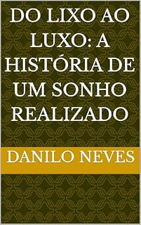 Livro Do Lixo ao Luxo: A História de um Sonho Realizado