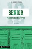 Senior: Preparing for the Future: A 30-Day Devotional for Seniors (Simply for Students) by Lars Rood, Group Publishing