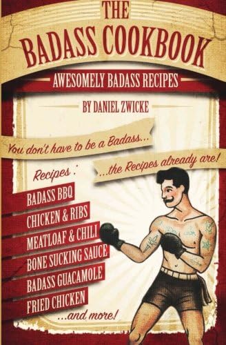 The Badass Cookbook: Awesomely Badass Recipes & The Meat Eaters Answer to The Thug Kitchen Cookbook