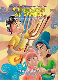 Livro A fidelidade de Samuel: O menino que escolheu amar a Deus (As crianças que amavam a Deus Livro 3)