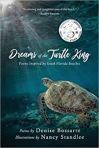 Amazon Com Dreams Of The Turtle King Poems Inspired By South Florida Beaches Bossarte Denise Standlee Nancy Books
