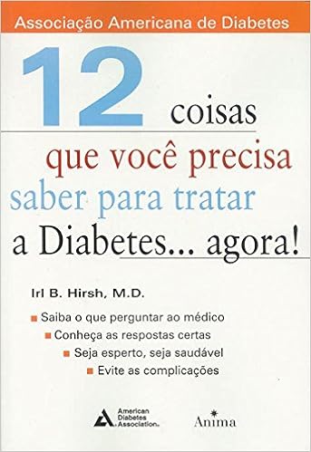 12 Coisas Que Você Precisa Saber Para Tratar A Diabetes... Agora! (9788588598065)