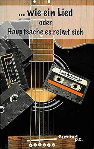Wie Ein Lied Oder Hauptsache Es Reimt Sich Amazon De Gotzinger Lars Bucher