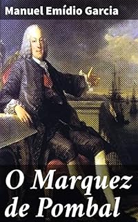 Livro O Marquez de Pombal: Lance d'olhos sobre a sua sciencia; politica e systema de administração; ideias liberaes que o dominavam; plano e primeiras tentativas democraticas