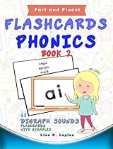 Phonics Flashcards (Digraph Sounds): 68 flash cards with examples (Fast and Fluent: Flashcards Book 2) Phonics Flashcards (Digraph Sounds): 68 flash cards with examples (Fast and Fluent: Flashcards Book 2)