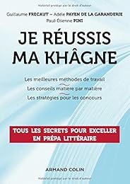 Je réussis ma khâgne - Tous les secrets pour exceller en prépa littéraire