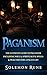 PAGANISM: The Ultimate Guide To Paganism Inlcuding Wicca, Spirituality, Spells & Practises For A Pagan Life (Magick Spells, Witchcraft, Book Of Shadows, New Age)