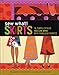 Sew What! Skirts: 16 Simple Styles You Can Make with Fabulous Fabrics by Francesca DenHartog