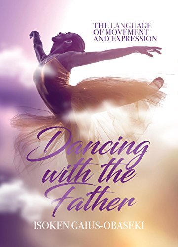 Dancing with The Father: The Language of Movement and Expression