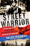 Street Warrior: The True Story of the NYPD's Most