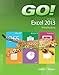 GO! with Microsoft Excel 2013 Introductory