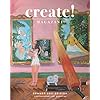Create! Magazine: Issue 26 Summer 2021 Edition