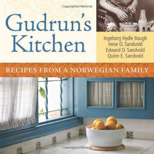 Gudrun's Kitchen: Recipes from a Norwegian Family by Irene O. Sandvold, Edward O. Sandvold, Quinn E. Sandvold, Ingeborg Hydle Baugh