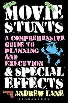 Movie Stunts  Special Effects: A Comprehensive Guide to Planning and Execution
