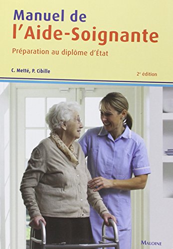 Manuel de l'aide-soignante : Préparation au diplôme d'Etat by Colette Metté, Patrick Cibille