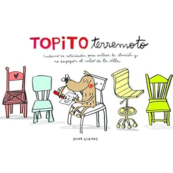 Topito Terremoto. Cuaderno de actividades para centrar la atención y no despegar el culo de la silla (Emociones, valores y hábitos) Topito Terremoto. Cuaderno de actividades para centrar la atención y no despegar el culo de la silla (Emociones, valores y hábitos)