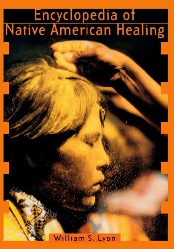 Encyclopedia of Native American Healing (Healing Arts)
