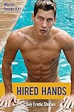 Hired Hands: Gay Erotic Stories by 