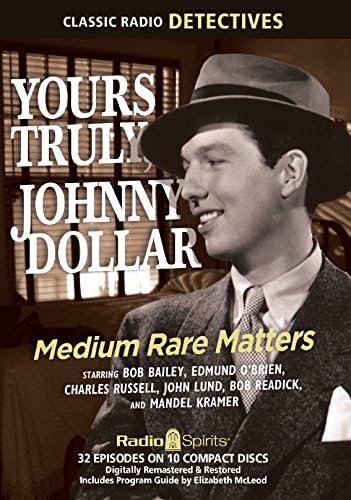 Yours Truly Johnny Dollar: Medium Rare Matters (Old Time Radio)