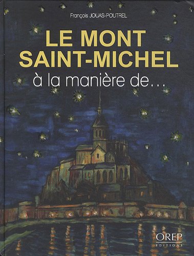 Le Mont Saint-Michel Ã  la maniÃ¨re de... (French Edition) by François Jouas-Poutrel (Hardcover)