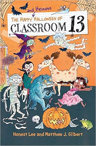 Classroom 13 (5) : The happy and heinous Halloween of Classroom 13 /