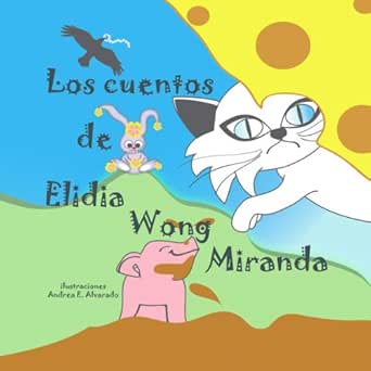 Los cuentos de Elidia Wong Miranda eBook : Miranda, Elidia ...