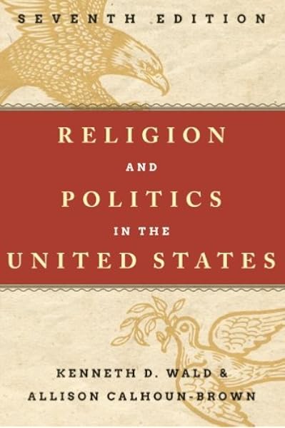 Religion Politics In United States 7ed Wald Kenneth D Calhoun Brown Allison 9781442225541 Amazon Com Books