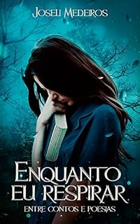 Livro Enquanto eu respirar: Entre contos e poesias