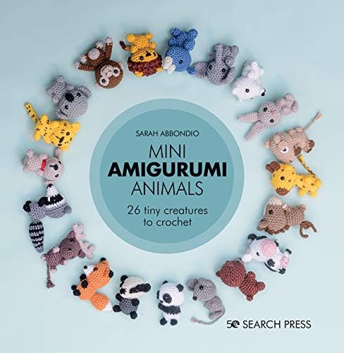 Mini Amigurumi Animals: 26 Tiny Creatures to Crochet ...