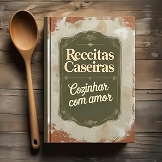 Livro Receitas Caseiras: Cozinhar com amor