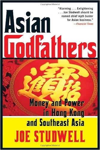 Asian Godfathers: Money and Power in Hong Kong and Southeast Asia, by Joe Studwell Asian Godfathers: Money and Power in Hong Kong and Southeast Asia, by Joe Studwell